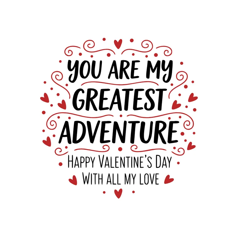 "You are my Greatest Adventure" Happy Valentine's Day