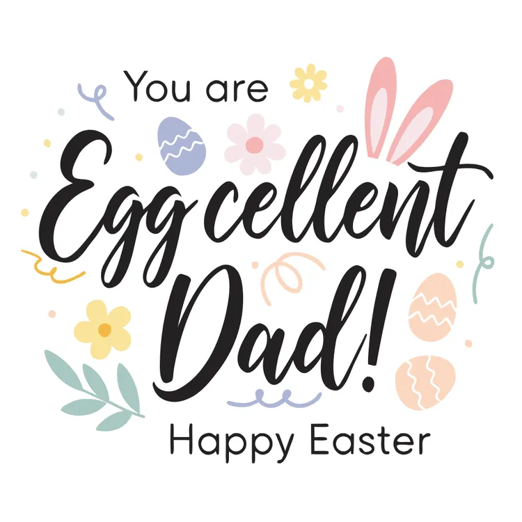 “You’re Eggcellent” Easter Card to Dad